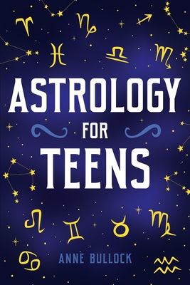 Astrology for Teens - Bullock, Anne