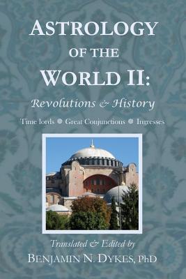 Astrology of the World II: Revolutions & History - Dykes, Benjamin N