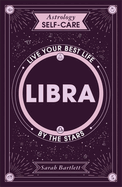 Astrology Self-Care: Libra: Live your best life by the stars