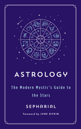 Astrology: The Modern Mystic's Guide to the Stars