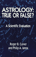 Astrology, True or False?: True or False? a Scientific Evaluation
