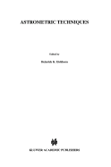 Astrometric Techniques: Proceedings of the 109th Symposium of the International Astronomical Union Held in Gainesville, Florida, U.S.A., 9 12 January 1984