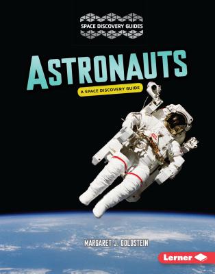 Astronauts: A Space Discovery Guide - Goldstein, Margaret J