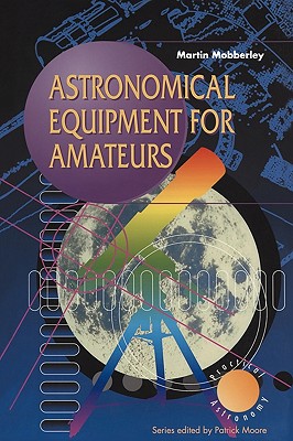 Astronomical Equipment for Amateurs - Mobberley, Martin