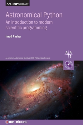 Astronomical Python: An introduction to modern scientific programming - Pasha, Imad