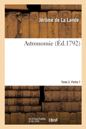 Astronomie. Tome 2. Partie 1