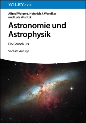 Astronomie und Astrophysik: Ein Grundkurs - Weigert, Alfred, and Wendker, Heinrich J., and Wisotzki, Lutz