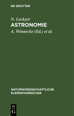 Astronomie - Lockyer, Norman, and Winnecke, A (Editor)