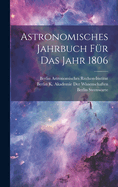 Astronomisches Jahrbuch fr das Jahr 1806