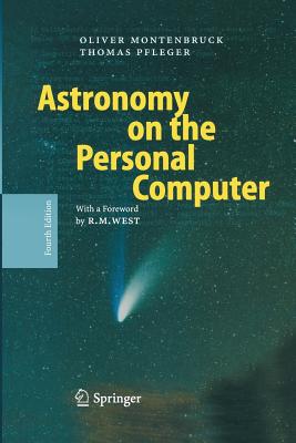 Astronomy on the Personal Computer - Montenbruck, Oliver, and West, Richard M (Foreword by), and Dunlop, Storm (Translated by)