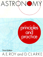 Astronomy: Principles and Practice - Roy, A E, and Clarke, D