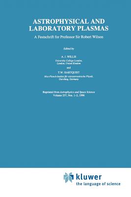 Astrophysical and Laboratory Plasmas: A Festschrift for Professor Sir Robert Wilson - Willis, A.J. (Editor), and Hartquist, T.W. (Editor)