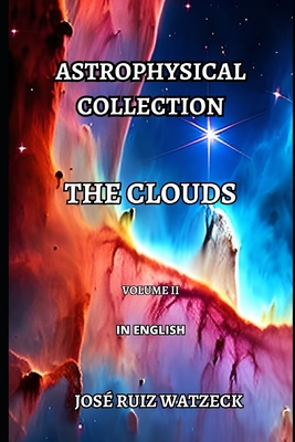 Astrophysical Collection: The Clouds (Volume II) - Ruiz Watzeck, Jos