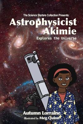 Astrophysicist Akimie: Explores the Universe - Bradley, Autumn Lorraine