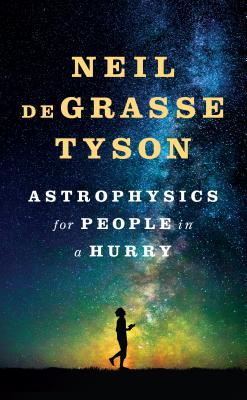 Astrophysics for People in a Hurry - Tyson, Neil Degrasse