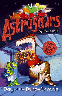 Astrosaurs: Day of the Dino-droids - Cole, Stephen