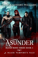 Asunder: The Blood Bond Series - A Black Vampires' Tale