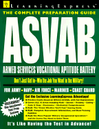 ASVAB: Armed Services Vocational Aptitude Battery: The Complete Preparation Guide - Learning Express LLC, and Gish, Jim (Editor)