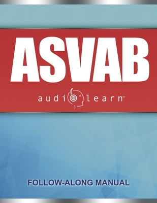 ASVAB AudioLearn: Complete Review for the Armed Services Vocational Aptitude Battery - Content Team, Audiolearn