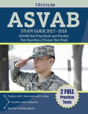 ASVAB Study Guide 2017-2018: ASVAB Test Prep Book and Practice Test Questions (Trivium Test Prep) - Asvab Exam Prep Team, and Trivium Test Prep