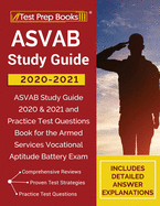ASVAB Study Guide 2020-2021: ASVAB Study Guide 2020 & 2021 and Practice Test Questions Book for the Armed Services Vocational Aptitude Battery Exam [Includes Detailed Answer Explanations]