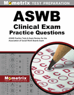 ASWB Clinical Exam Practice Questions: ASWB Practice Tests & Review for the Association of Social Work Boards Exam
