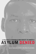 Asylum Denied: A Refugee's Struggle for Safety in America