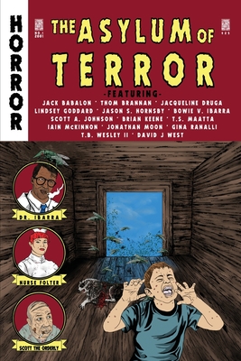 Asylum of Terror, Vol. 1: Tales of horror compiled by Bowie V. Ibarra and ZBFbooks.com - McKinnon, Iain, and Ibarra, Bowie V