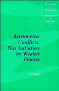 Asymmetric Conflicts: War Initiation by Weaker Powers