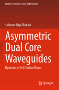 Asymmetric Dual Core Waveguides: Dynamics of Self-Similar Waves