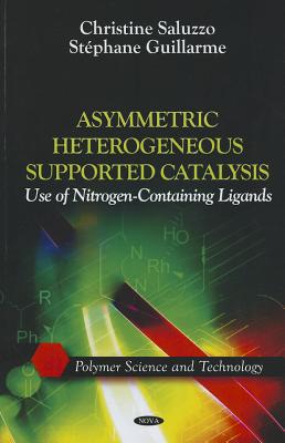 Asymmetric Heterogeneous Supported Catalysis: Use of Nitrogen-Containing Ligands - Saluzzo, Christine, and Guillarme, Stphane