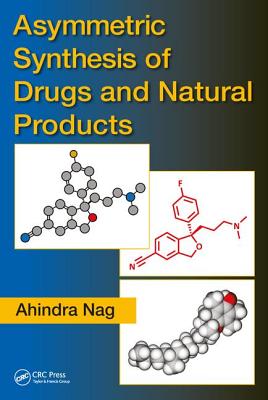 Asymmetric Synthesis of Drugs and Natural Products - Nag, Ahindra (Editor)