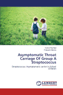 Asymptomatic Throat Carriage of Group a Streptococcus