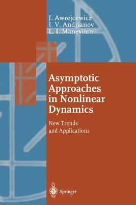 Asymptotic Approaches in Nonlinear Dynamics: New Trends and Applications - Awrejcewicz, Jan, and Andrianov, Igor V, and Manevitch, Leonid I