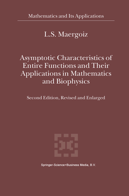 Asymptotic Characteristics of Entire Functions and Their Applications in Mathematics and Biophysics - Maergoiz, L.S.