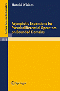 Asymptotic Expansions for Pseudodifferential Operators on Bounded Domains - Widom, Harold