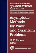 Asymptotic Methods for Wave and Quantum Problems
