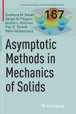 Asymptotic Methods in Mechanics of Solids - Bauer, Svetlana M, and Filippov, Sergei B, and Smirnov, Andrei L