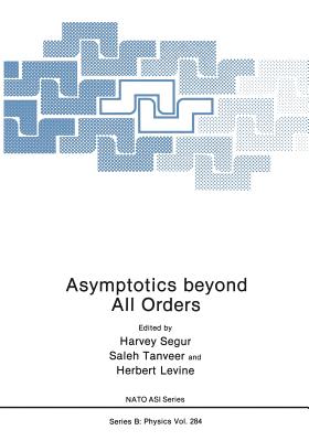 Asymptotics beyond All Orders - Segur, Harvey (Editor), and Tanveer, Saleh (Editor), and Levine, Herbert J. (Editor)