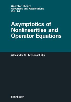 Asymptotics of Nonlinearities and Operator Equations - Krasnoselskii, Alexander, and Martin, M (Translated by)