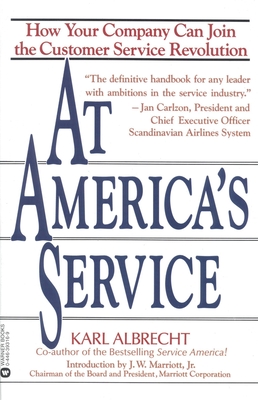 At America's Service: How Your Company Can Join the Customer Service Revolution - Albrecht, Karl