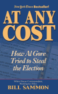 At Any Cost: How Al Gore Tried to Steal the Election