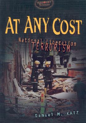 At Any Cost: National Liberation Terrorism - Katz, Samuel M