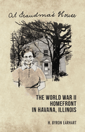 At Grandma's House: The World War II Homefront in Havana, Illinois