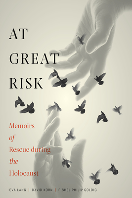 At Great Risk: Memoirs of Rescue During the Holocaust - Goldig, Fishel, and Korn, David, and Lang, Eva