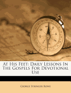 At His Feet: Daily Lessons in the Gospels for Devotional Use