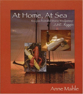 At Home, at Sea: Recipes from the Maine Windjammer J.&E. Riggin