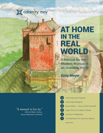 At Home in the Real World: A Manual for the Modern Woman in an Unstable World Volume 1