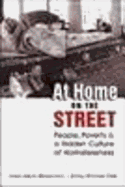 At Home on the Street: People, Poverty, and a Hidden Culture of Homelessness - Wasserman, Jason Adam