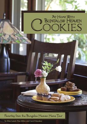 At Home with Bungalow Heaven Cookies: Favorites from the Bungalow Heaven Home Tour - Lamel, Ellen, and Miller, Tina, Professor, and Polanskey, Carol